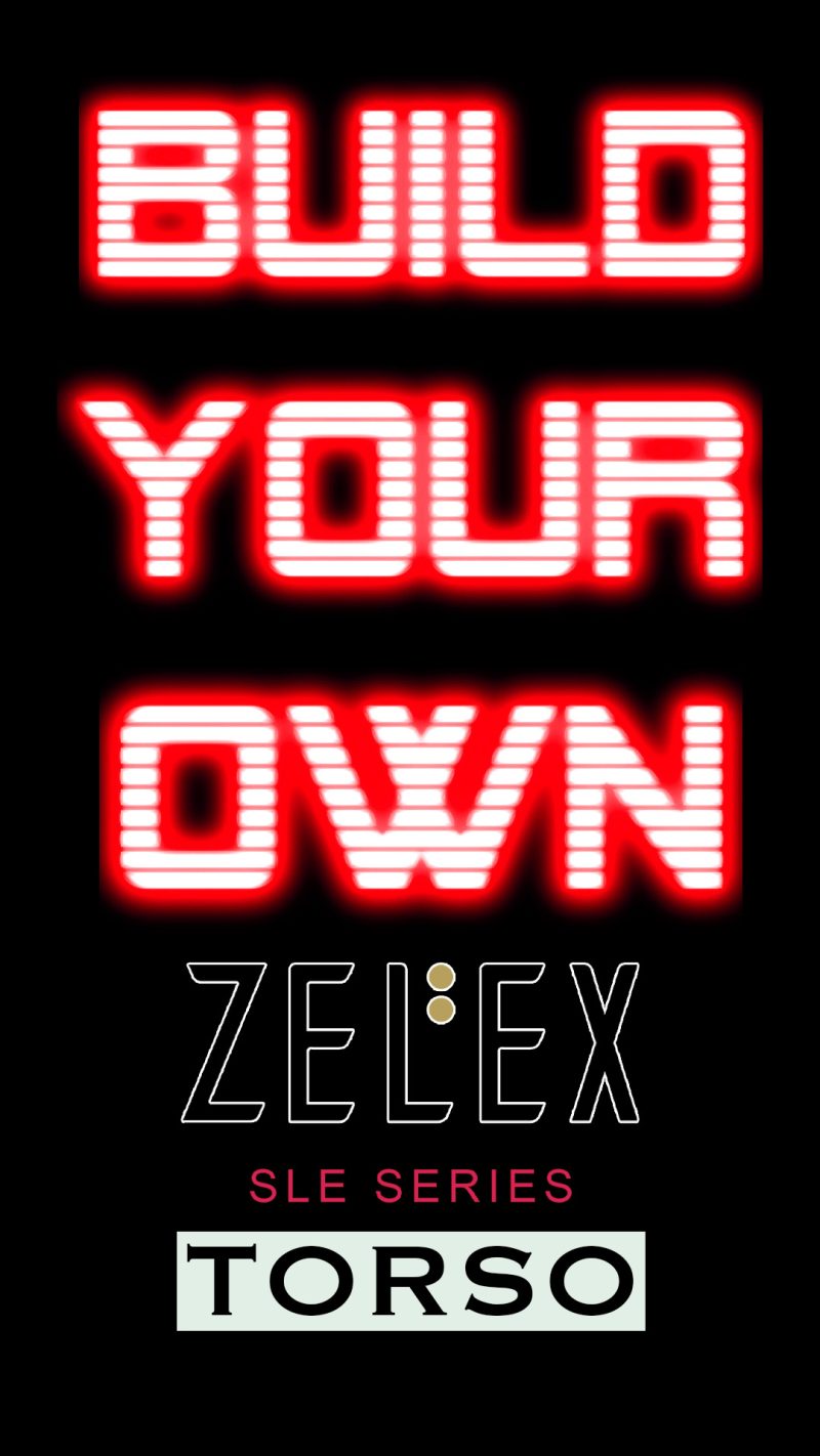 Zelex SLE Torso Series – Build Your Own